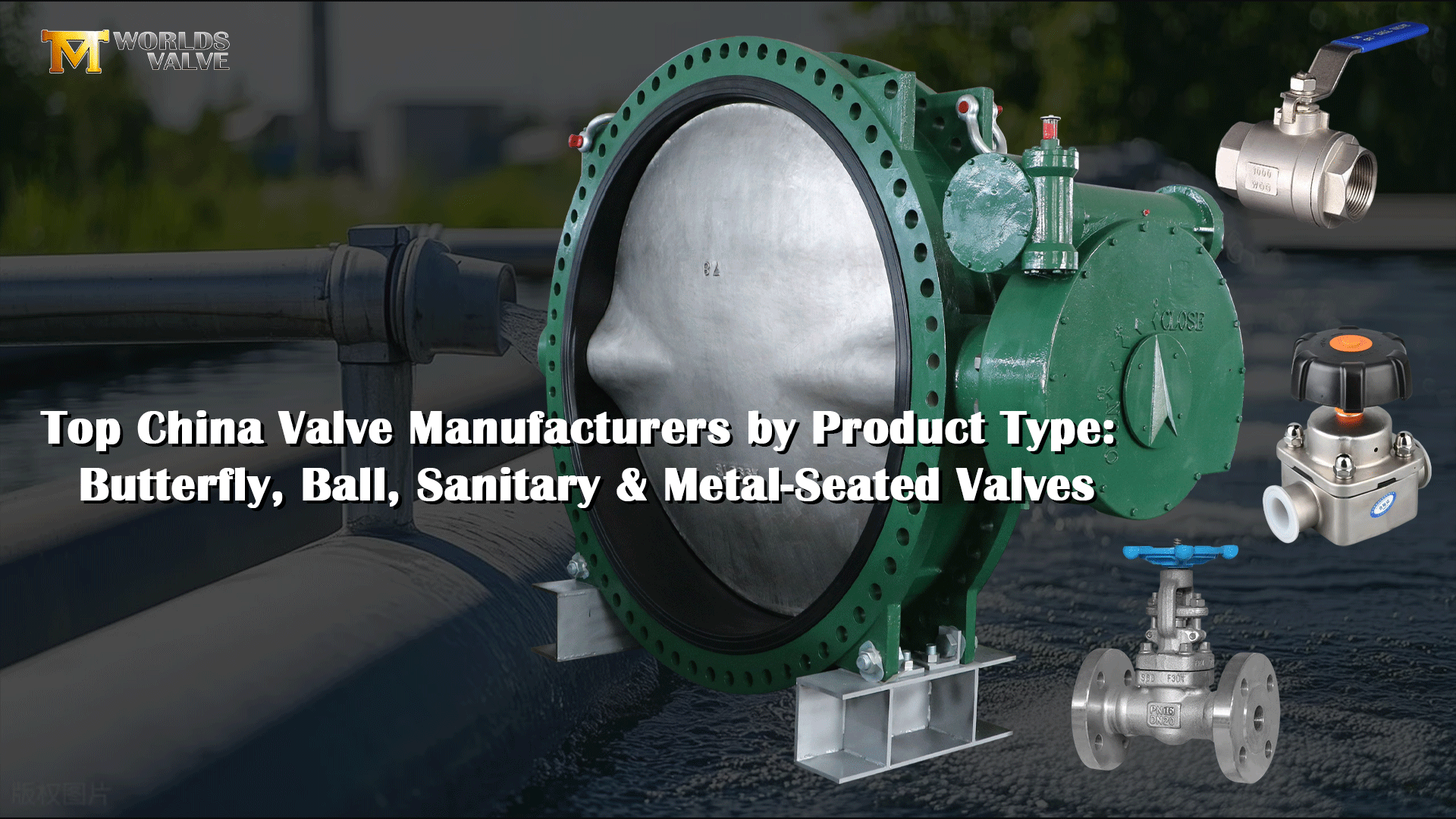 제품 유형별 최고의 중국 밸브 제조업체: 버터플라이, 볼, 위생 및 금속 시트 밸브